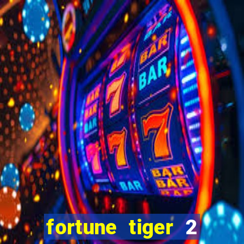 fortune tiger 2 revenge plataforma